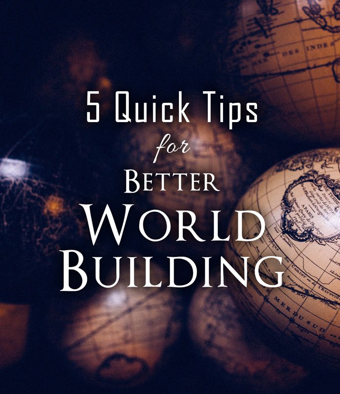 5 Quick Tips for Better World Building - Ithilear.com